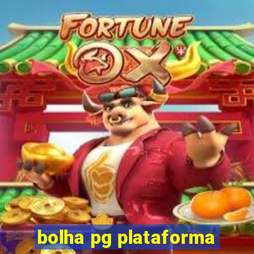 bolha pg plataforma